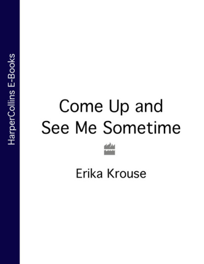 Скачать книгу Come Up and See Me Sometime