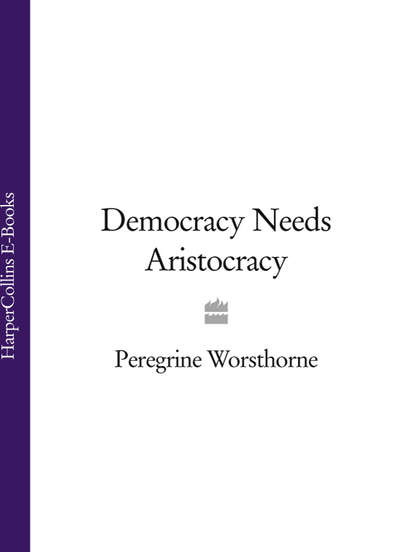 Скачать книгу Democracy Needs Aristocracy