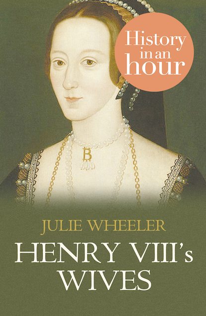 Скачать книгу Henry VIII’s Wives: History in an Hour