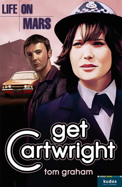 Скачать книгу Life on Mars: Get Cartwright
