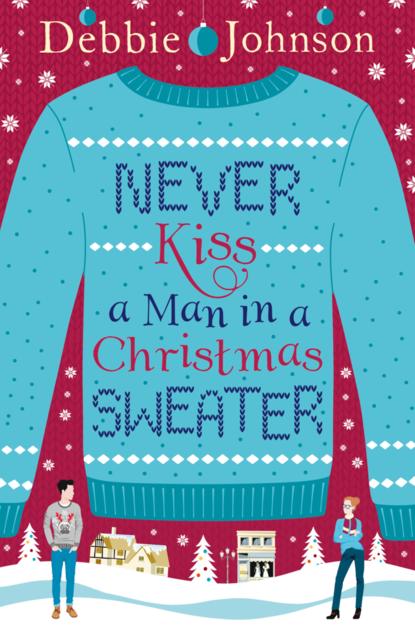 Скачать книгу Never Kiss a Man in a Christmas Sweater