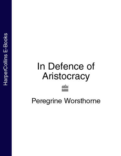 Скачать книгу In Defence of Aristocracy