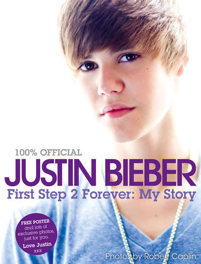 Скачать книгу Justin Bieber - First Step 2 Forever, My Story