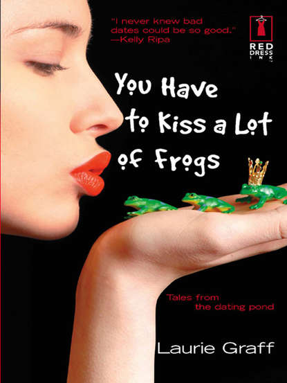 Скачать книгу You Have To Kiss a Lot of Frogs
