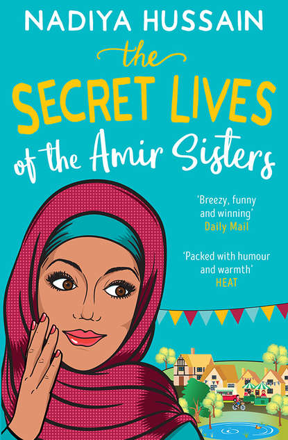 Скачать книгу The Secret Lives of the Amir Sisters: the ultimate heart-warming read for 2018
