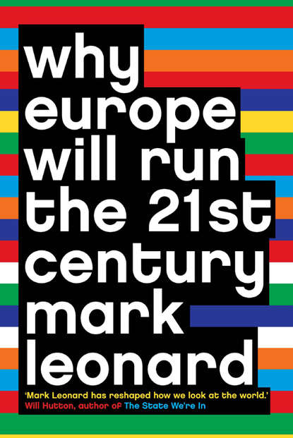 Скачать книгу Why Europe Will Run the 21st Century