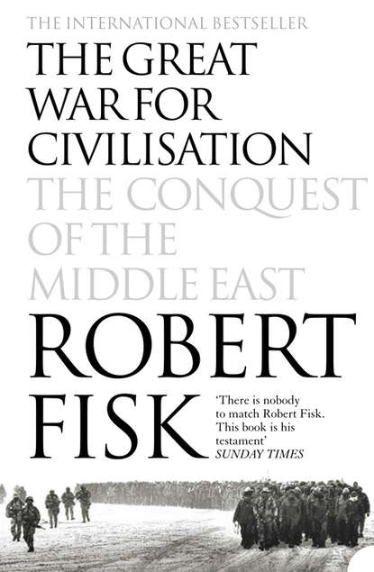Скачать книгу The Great War for Civilisation: The Conquest of the Middle East