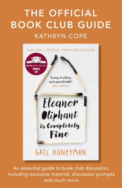 Скачать книгу The Official Book Club Guide: Eleanor Oliphant is Completely Fine