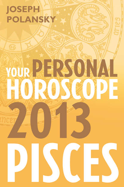 Скачать книгу Pisces 2013: Your Personal Horoscope