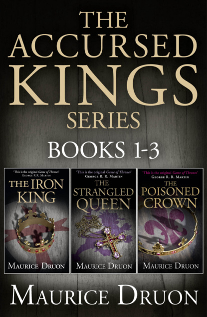 Скачать книгу The Accursed Kings Series Books 1-3: The Iron King, The Strangled Queen, The Poisoned Crown