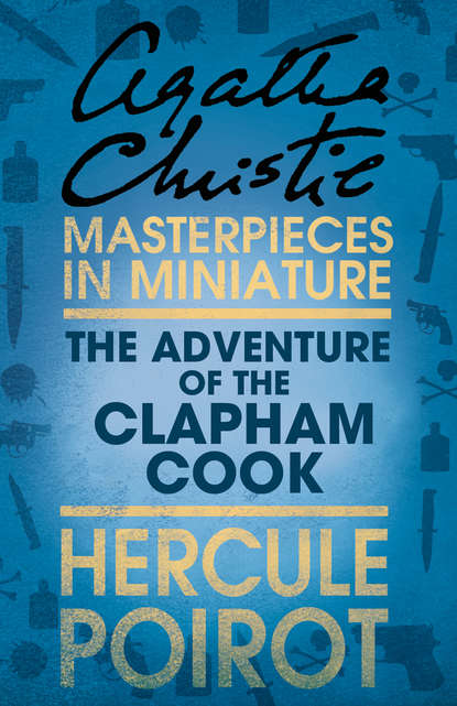 Скачать книгу The Adventure of the Clapham Cook: A Hercule Poirot Short Story