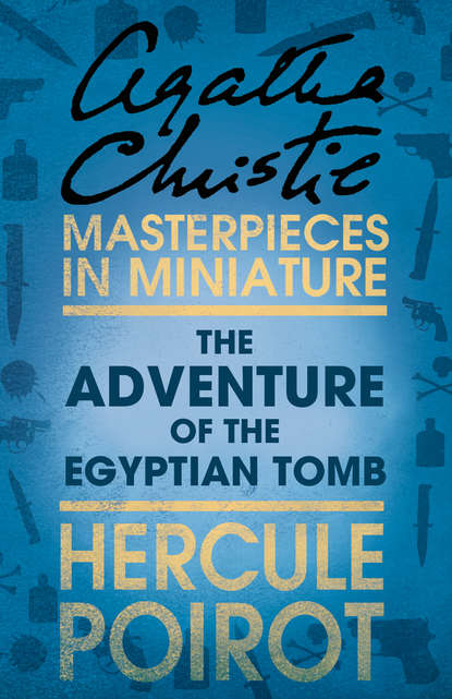 Скачать книгу The Adventure of the Egyptian Tomb: A Hercule Poirot Short Story