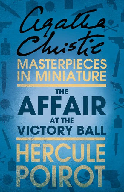 Скачать книгу The Affair at the Victory Ball: A Hercule Poirot Short Story