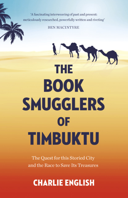 Скачать книгу The Book Smugglers of Timbuktu: The Quest for this Storied City and the Race to Save Its Treasures