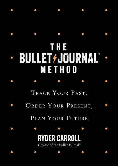 Скачать книгу The Bullet Journal Method