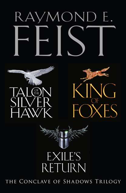Скачать книгу The Complete Conclave of Shadows Trilogy: Talon of the Silver Hawk, King of Foxes, Exile’s Return