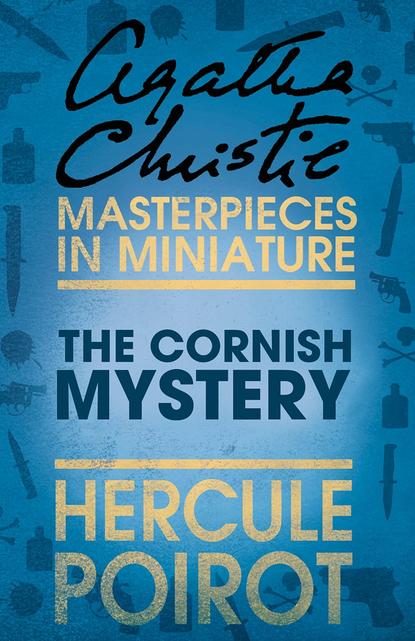 Скачать книгу The Cornish Mystery: A Hercule Poirot Short Story