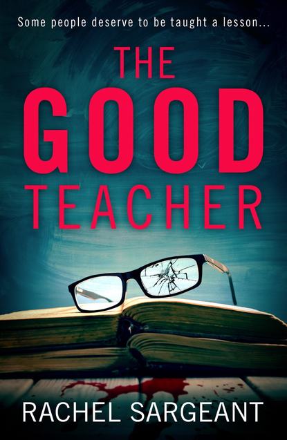 Скачать книгу The Good Teacher: A gripping thriller from the Kindle top ten bestselling author of ‘The Perfect Neighbours’