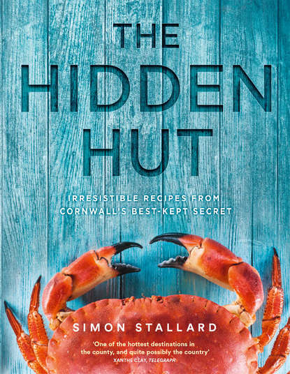 Скачать книгу The Hidden Hut: Irresistible Recipes from Cornwall’s Best-kept Secret