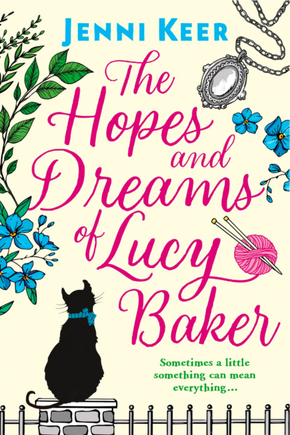 Скачать книгу The Hopes and Dreams of Lucy Baker: The most heart-warming book you’ll read this year
