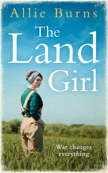 Скачать книгу The Land Girl: An unforgettable historical novel of love and hope