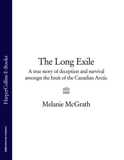 Скачать книгу The Long Exile: A true story of deception and survival amongst the Inuit of the Canadian Arctic