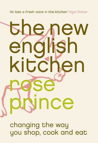 Скачать книгу The New English Kitchen: Changing the Way You Shop, Cook and Eat