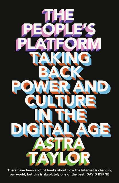 Скачать книгу The People’s Platform: Taking Back Power and Culture in the Digital Age