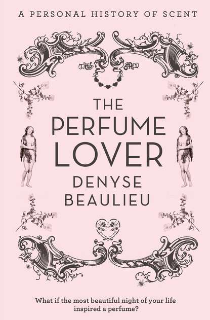 Скачать книгу The Perfume Lover: A Personal Story of Scent