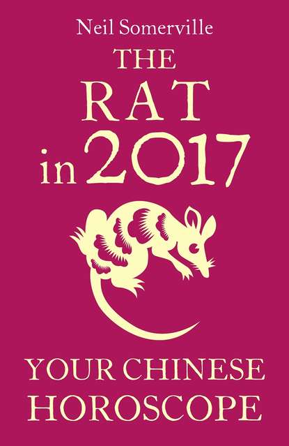 Скачать книгу The Rat in 2017: Your Chinese Horoscope