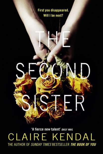 Скачать книгу The Second Sister: The exciting new psychological thriller from Sunday Times bestselling author Claire Kendal