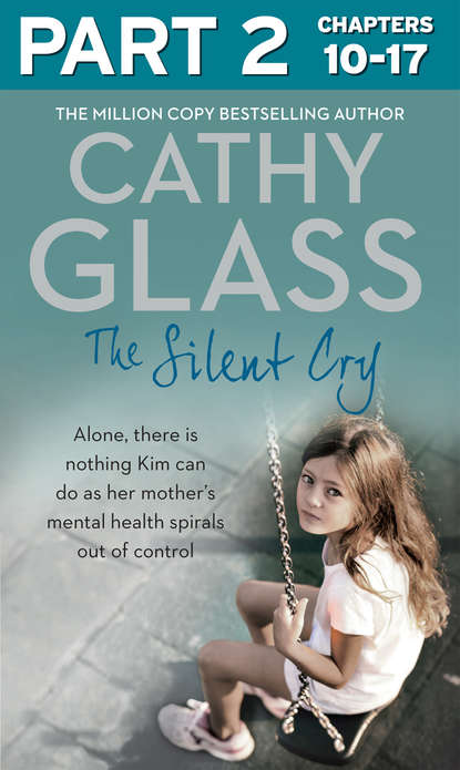 Скачать книгу The Silent Cry: Part 2 of 3: There is little Kim can do as her mother's mental health spirals out of control