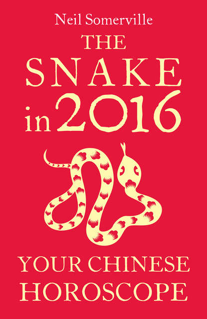 Скачать книгу The Snake in 2016: Your Chinese Horoscope