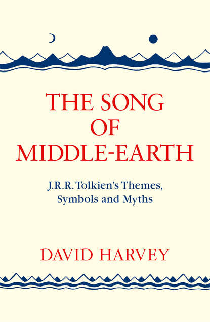 Скачать книгу The Song of Middle-earth: J. R. R. Tolkien’s Themes, Symbols and Myths