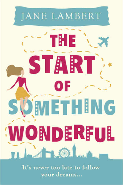 Скачать книгу The Start of Something Wonderful: a fantastically feel-good romantic comedy!