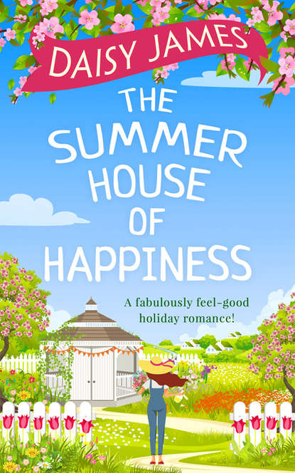 Скачать книгу The Summer House of Happiness: A delightfully feel-good romantic comedy perfect for holiday!