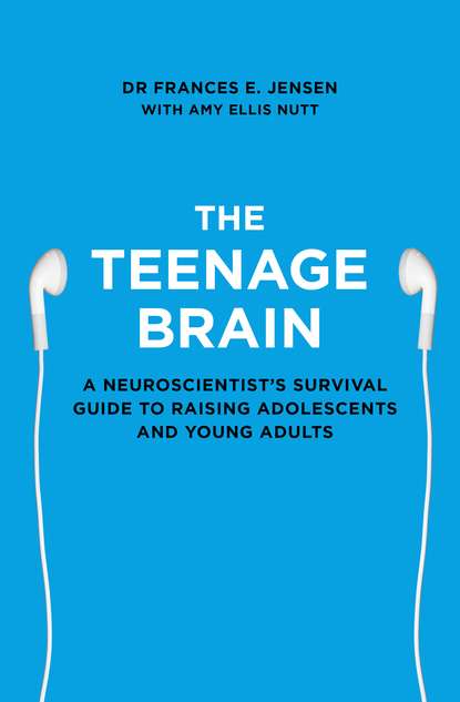 Скачать книгу The Teenage Brain: A neuroscientist’s survival guide to raising adolescents and young adults