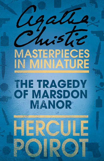 Скачать книгу The Tragedy of Marsdon Manor: A Hercule Poirot Short Story