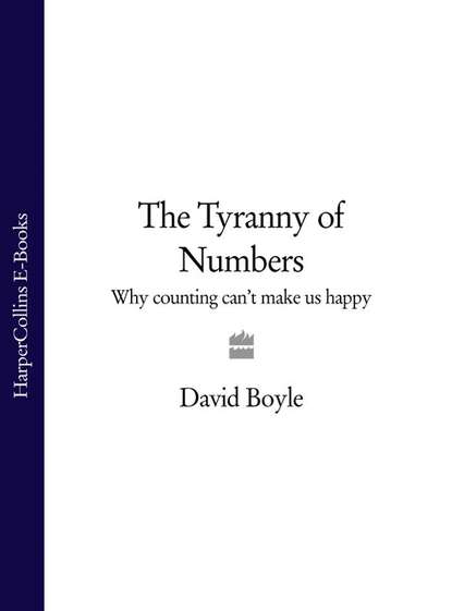 Скачать книгу The Tyranny of Numbers: Why Counting Can’t Make Us Happy