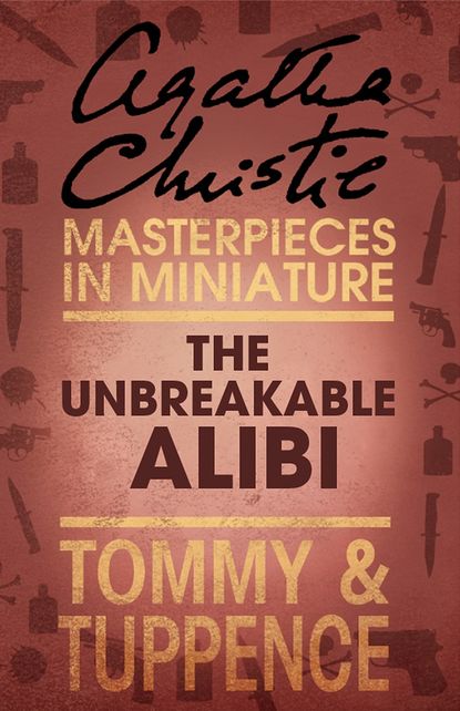 Скачать книгу The Unbreakable Alibi: An Agatha Christie Short Story