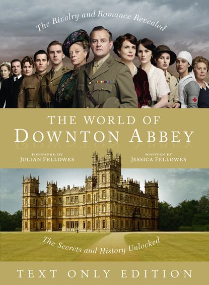 Скачать книгу The World of Downton Abbey Text Only