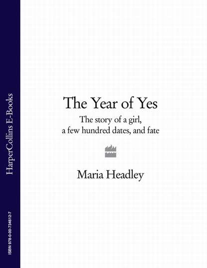 Скачать книгу The Year of Yes: The Story of a Girl, a Few Hundred Dates, and Fate