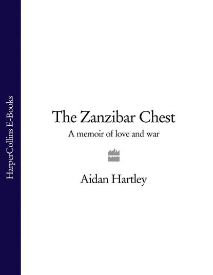 Скачать книгу The Zanzibar Chest: A Memoir of Love and War