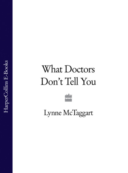 Скачать книгу What Doctors Don’t Tell You