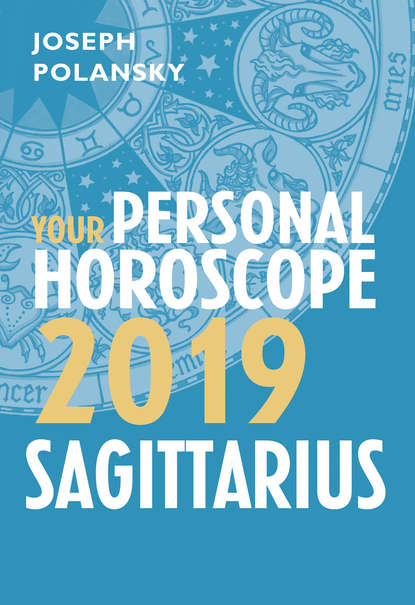 Скачать книгу Sagittarius 2019: Your Personal Horoscope