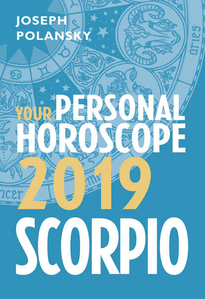 Скачать книгу Scorpio 2019: Your Personal Horoscope