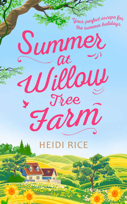 Скачать книгу Summer At Willow Tree Farm: The Perfect Romantic Escape