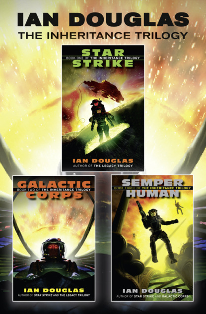 Скачать книгу The Complete Inheritance Trilogy: Star Strike, Galactic Corps, Semper Human