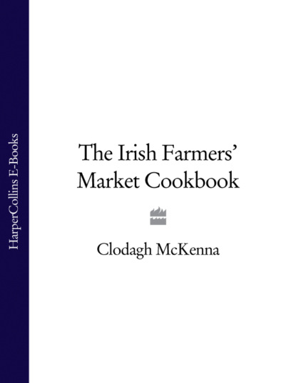 Скачать книгу The Irish Farmers’ Market Cookbook
