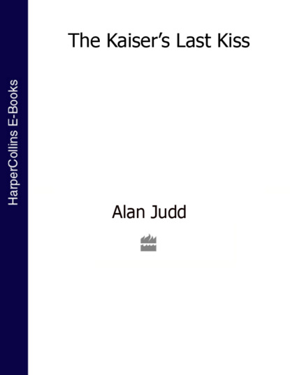 Скачать книгу The Kaiser’s Last Kiss